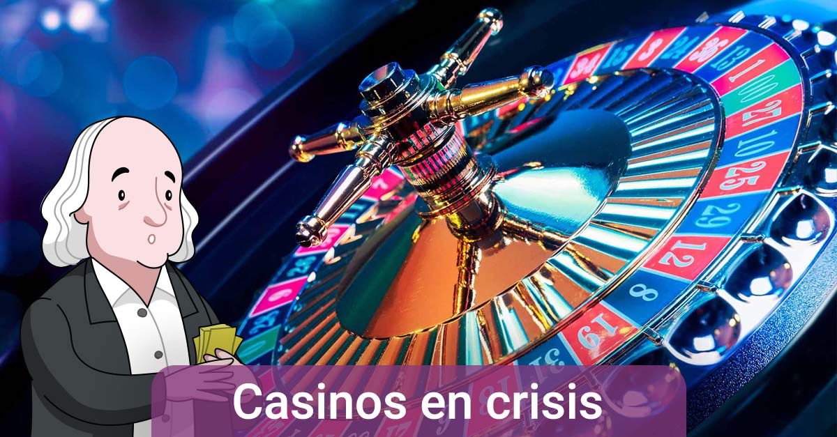 Casinos en crisis