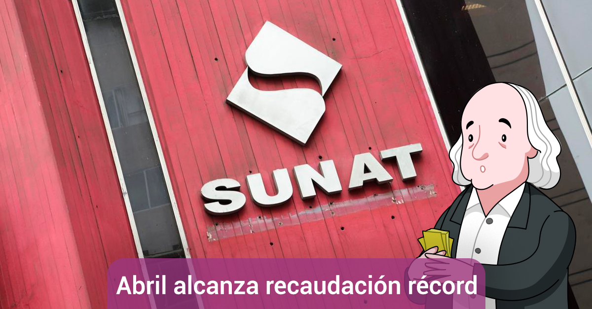 Sunat reporta recaudación récord de S/ 14,823 millones en abril