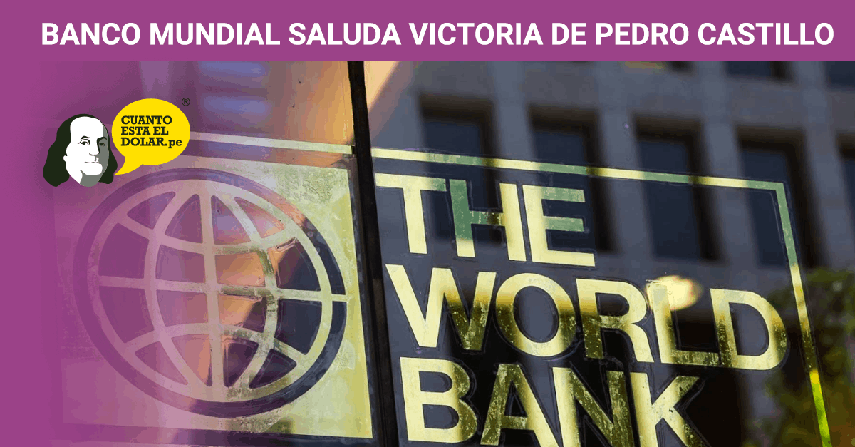 Banco Mundial saluda victoria de Pedro Castillo