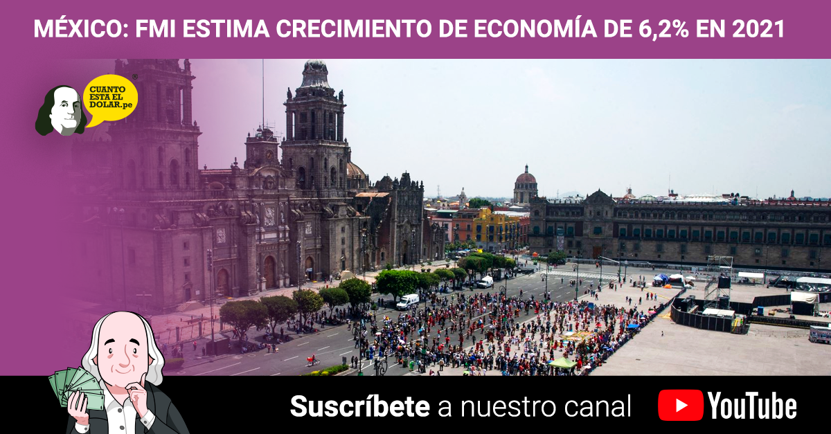 México: Se espera que su economía crezca un 6,2% en el 2021