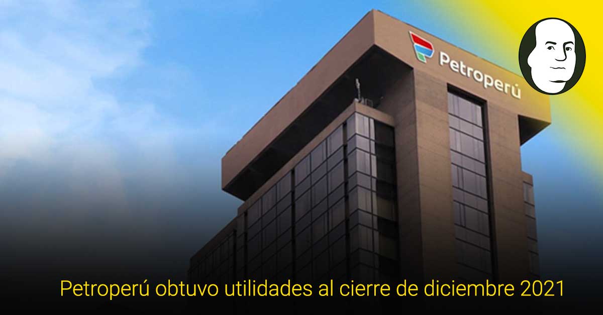 Petroperú obtuvo utilidades al cierre de diciembre 2021